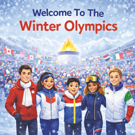Welcome To The Winter Olympics - Fun & Educational Guide To Winter Sports Worldwide