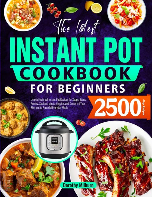 Instant Pot Cookbook - Foolproof Recipes for Soups, Stews, Meats & Desserts | Perfect for Beginners